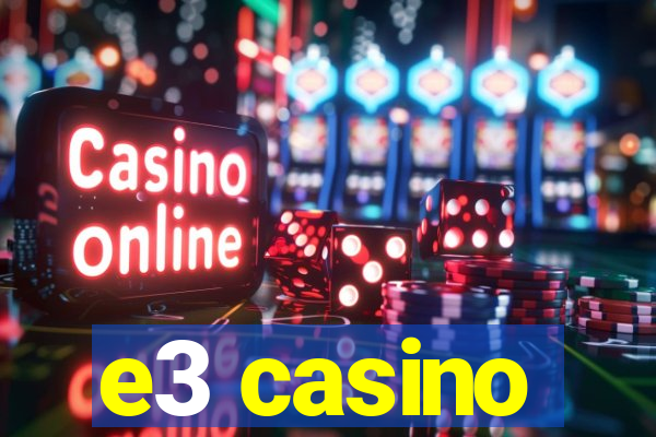 e3 casino